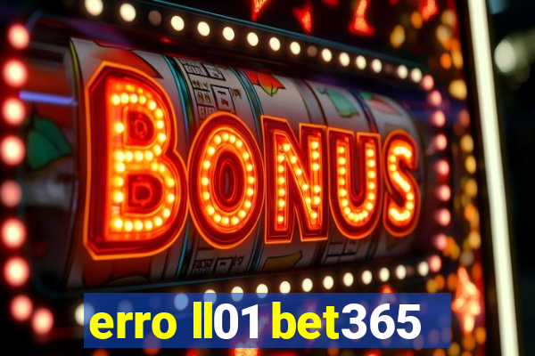 erro ll01 bet365